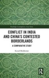 Conflict In India And China& 39 S Contested Borderlands - A Comparative Study Hardcover