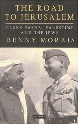 The Road to Jerusalem: Glubb Pasha, Palestine and the Jews Library of Middle East History