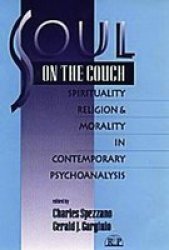 Soul On The Couch - Spirituality Religion And Morality In Contemporary Psychoanalysis Paperback