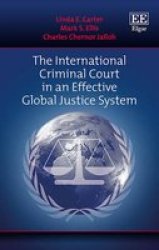 The International Criminal Court In An Effective Global Justice System Hardcover