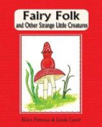 Fairy Folk And Other Strange Little Creatures Paperback