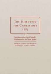 The Directory For Confessors 1585 - Implementing The Catholic Reformation In New Spain Hardcover