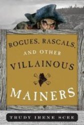 Rogues Rascals And Other Villainous Mainers Paperback