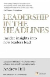 Leadership In The Headlines - Insider Insights Into How Leaders Lead Paperback