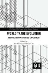 World Trade Evolution - Growth Productivity And Employment Hardcover