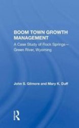 Boom Town Growth Managem h - A Case Study Of Rock Springs - Green River Wyoming Hardcover