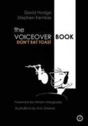 The Voiceover Book: Don&#39 T Eat Toast paperback New
