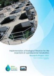 Implementation Of Biological Filtration For The Treatment Of Cyanobacterial Metabolites Paperback