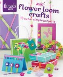 Mini Flower Loom Crafts - 18 Super Simple Projects Paperback