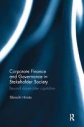 Corporate Finance And Governance In Stakeholder Society - Beyond Shareholder Capitalism Paperback