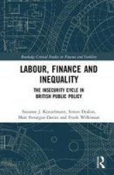 Labour Finance And Inequality - The Insecurity Cycle In British Public Policy Hardcover