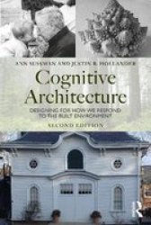 Cognitive Architecture - Designing For How We Respond To The Built Environment Hardcover 2 New Edition