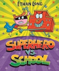 Superhero Vs. School - Ethan Long Hardcover