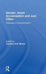 Gender Asset Accumulation And Just Cities - Pathways To Transformation Hardcover