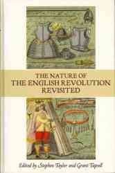 The Nature Of The English Revolution Revisited Studies In Early Modern Cultural Political And Social History