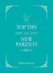 Top Tips For New Parents: Practical Advice For First-time Parents Hardcover