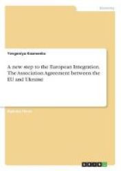 A New Step To The European Integration. The Association Agreement Between The Eu And Ukraine Paperback