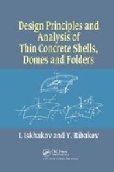 Design Principles And Analysis Of Thin Concrete Shells Domes And Folders Paperback
