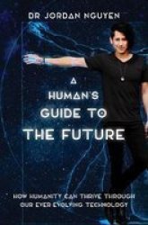 A Human& 39 S Guide To The Future Paperback