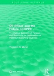 Oil Prices And The Future Of Opec - The Political Economy Of Tension And Stability In The Organization Of Petroleum Exporting Coutnries Hardcover