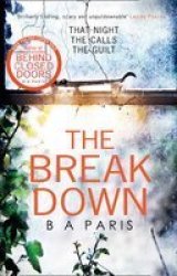 The Breakdown: The Gripping Thriller From The Bestselling Author Of Behind Closed Doors Paperback