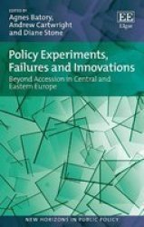 Policy Experiments Failures And Innovations - Beyond Accession In Central And Eastern Europe Hardcover