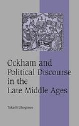 Ockham and Political Discourse in the Late Middle Ages Cambridge Studies in Medieval Life and Thought: Fourth Series
