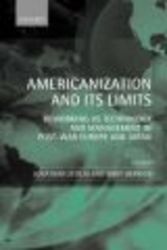 Americanization and Its Limits: Reworking US Technology and Management in Post-War Europe and Japan