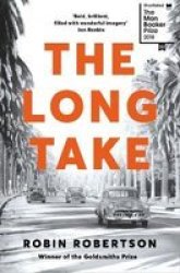 The Long Take: Shortlisted For The Man Booker Prize Paperback