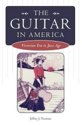 The Guitar In America: Victorian Era To Jazz Age American Made Music Series