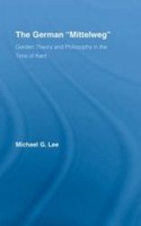 The German "Mittelweg" - Garden Theory and Philosophy in the Time of Kant Hardcover, annotated edition