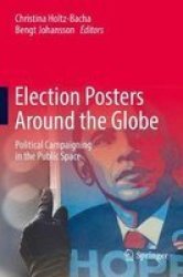 Election Posters Around The Globe 2017 - Political Campaigning In The Public Space Hardcover 2017 Ed.