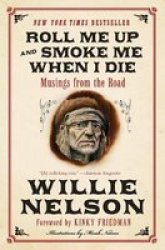 Roll Me Up And Smoke Me When I Die - Musings From The Road Paperback