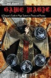 Game Magic: A Designer's Guide To Magic Systems In Theory And Practice
