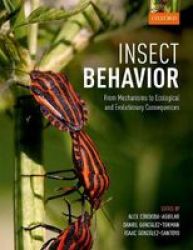 Insect Behavior - From Mechanisms To Ecological And Evolutionary Consequences Paperback