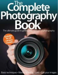 The Complete Photography Book - The Ultimate Guide To Getting The Most Out Of Photography