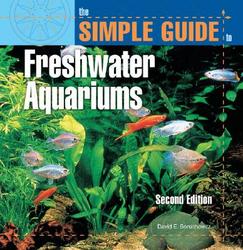 The Simple Guide to Freshwater Aquariums Second Edition