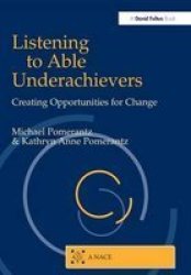Listening To Able Underachievers - Creating Opportunities For Change Hardcover