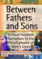 Between Fathers And Sons: Critical Incident Narratives In The Development Of Men's Lives
