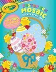 Crayola Easter Egg Mosaic Sticker By Number Volume 11 Paperback