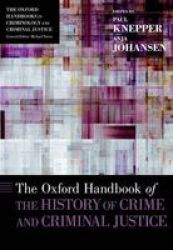 The Oxford Handbook Of The History Of Crime And Criminal Justice Hardcover