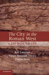 The City In The Roman West C.250 Bc-c.ad 250