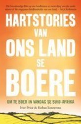 Hartstories Van Ons Land Se Boere - Om Te Boer In Vandag Se Suid-afrika Afrikaans Paperback