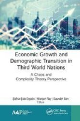 Economic Growth And Demographic Transition In Third World Nations - A Chaos And Complexity Theory Perspective Paperback