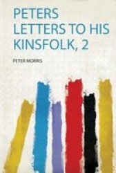 Peters Letters To His Kinsfolk 2 Paperback