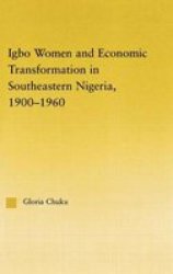Igbo Women and Economic Transformation in Southeastern Nigeria, 1900-1960 African Studies