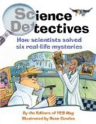 Science Detectives: How Scientists Solved Six Real-Life Mysteries