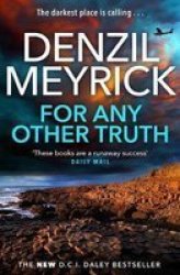 For Any Other Truth - A Dci Daley Thriller Book 9 - The Brand New Must-read D.c.i. Daley Bestseller Paperback