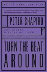 Turn The Beat Around - The Secret History Of Disco Paperback New Edition