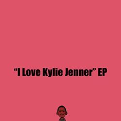 I Love Kylie Jenner Explicit
